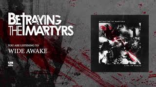 BETRAYING THE MARTYRS - Wide Awake (Live)