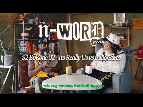 The N-Word - S2 EP 02 - Its Really Us vs Billionaires