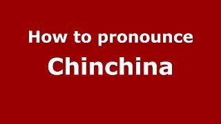 How to pronounce Chinchina