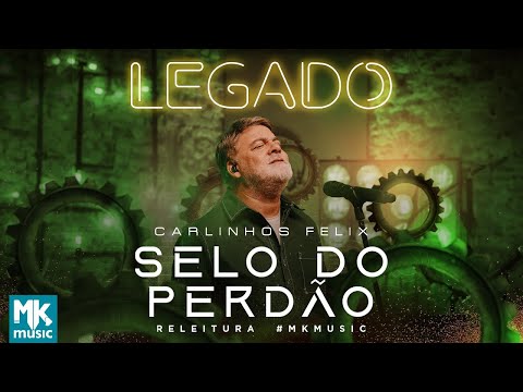 Carlinhos Felix - Selo do Perdão (Legado) (Clipe Oficial MK Music)