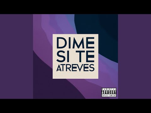 Dime si te atreves