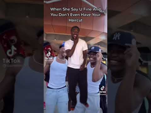 When She Say U Still Fine Without A Haircut