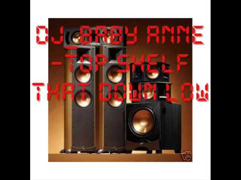 DJ BABY Anne Top Shelf That Down Low