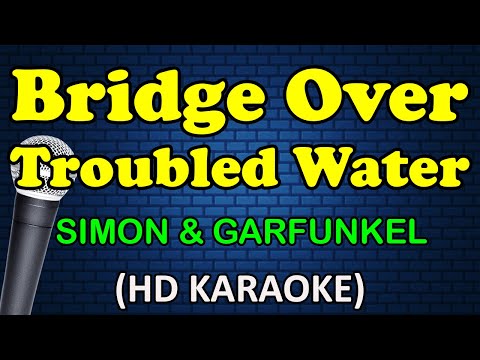 BRIDGE OVER TROUBLED WATER - Simon and Garfunkel (HD Karaoke)