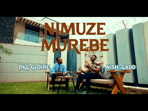 Nimuze Murebe - Nish.Gadd ft PKG Gloire [Official Video]
