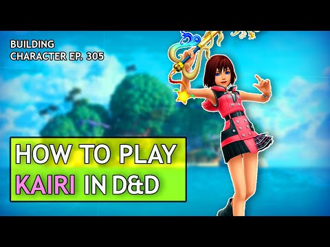 How to Play Kairi in Dungeons & Dragons (Kingdom Hearts Build for Dungeons & Dragons)