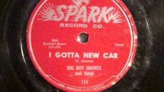 Big Boy Groves And Group (Robins) - I Gotta New Car - Spark 114 - 1955
