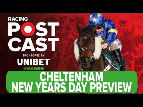 Cheltenham Preview New Years Day | Horse Racing Tips | Racing Postcast | Unibet