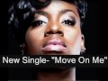 Fantasia For Real- New Single- 'Move On Me' (Clip)