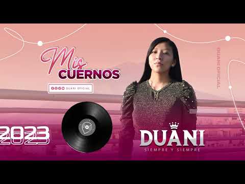 MIS CUERNOS DUANI - PRIMICIA 2023 (Hoy ya me he enterado)