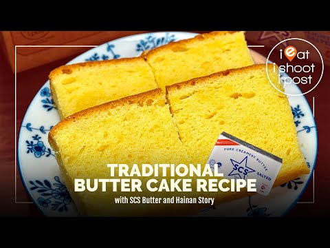 Traditional Butter Cake Recipe with SCS Butter and availability at The Hainan Story