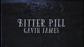 Gavin James -  Bitter Pill ( lyrics )