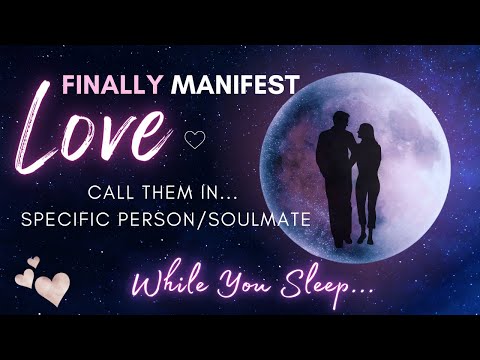 Manifest Love FAST 💞 While You Sleep 💤 8 Hour Specific Person/Soulmate Meditation