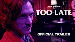 TOO LATE (Official Trailer)