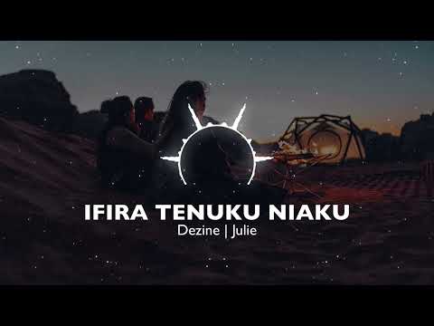 DEZINE || JULIE - IFIRA TENUKU NIAKU