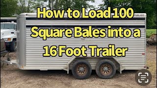 How to Get 100 Square Hay Bales Into a Featherlight 16 Foot Stock Trailer