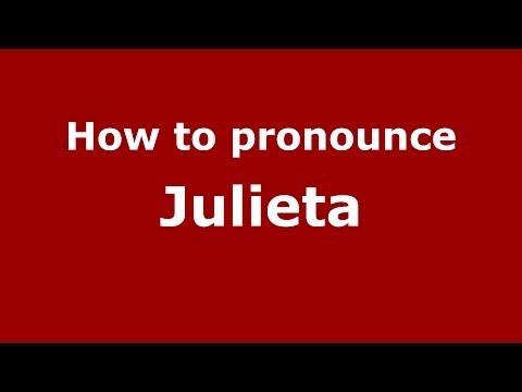 How to Pronounce Julieta in Spanish - PronounceNames.com