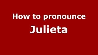 How to pronounce Julieta