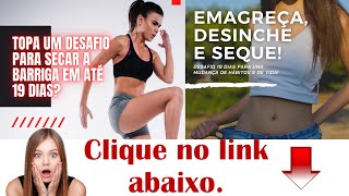  Desafio 19 Dias! Desafio 19 dias Funciona? Desafio 19 dias Emagrece?