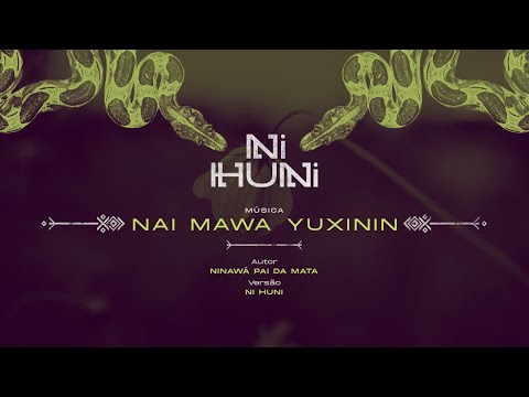 Nai Mawa Yuxinin - Ninawa Pai da Mata | Versão Ni Huni