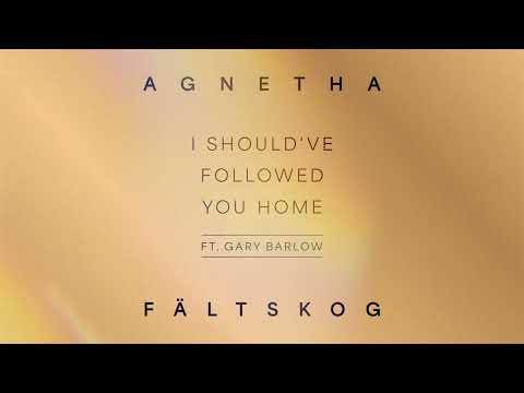 Agnetha Fältskog - I Should Have Followed You Home (feat. Gary Barlow) (Official Audio)