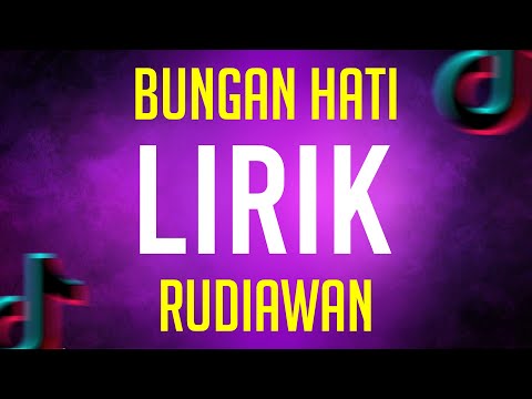 BUNGAN HATI - RUDIAWAN ( LIRIK )