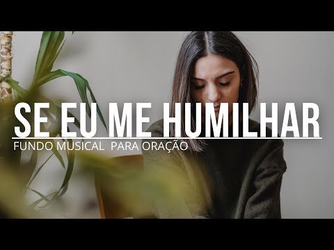 Fundo musical - Se eu me humilhar | Fundo musical para oração | Fundo musical suave