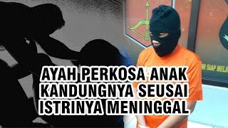 Istrinya Meninggal Dunia Sejak Lama, Ayah Mabuk Cabuli Putri Kandungnya, Berlanjut hingga 5 Kali
