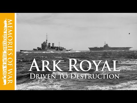 HMS Ark Royal | Driven to destruction (Part 1 of 2)