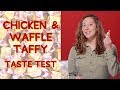 Chicken and Waffles Taffy Taste Test