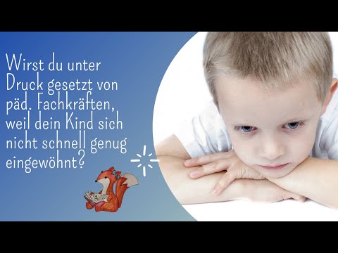 Wirst du unter Druck gesetzt , weil dein Kind sich nicht schnell genug eingewöhnt?