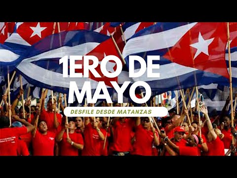 Desfiles por el 1ero de Mayo desde Matanzas