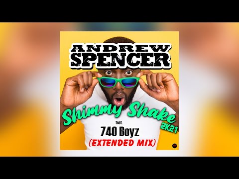 Andrew Spencer Ft. 740 Boyz - Shimmy Shake 2K21 (Extended Mix)