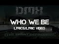 DMX - Who We Be (Lyrics)