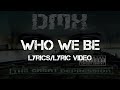 DMX Who We Be Lyrics