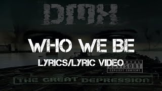 DMX - Who We Be (Lyrics)