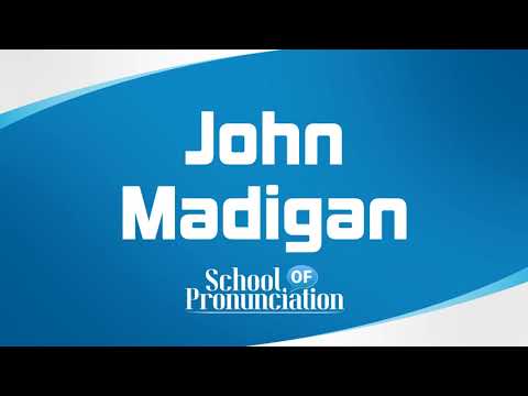 Learn How To Pronounce John Madigan