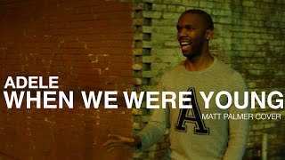 Adele - When We Were Young (Matt Palmer Cover)