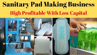 Sanitary Pad Manufacturing Business | High Profit In Low Investment