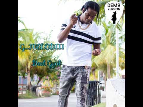 G Melodiii- Bad Gyal (Audio Visual)