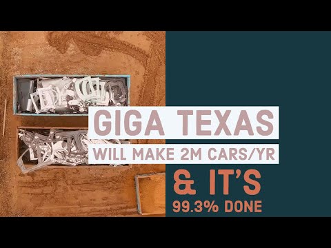Giga Texas will make 2M cars/year, and it's 99.3% done