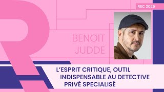 L'esprit critique, outil indispensable au détective privé spécialisé | Benoît Judde