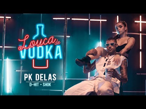 PK Delas, Shok e D-Hit - Louca de Vodka (Clipe Oficial)
