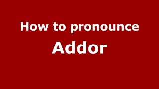 How to pronounce Addor