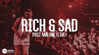 ► Post Malone - Rich &amp; Sad (LIVE) HD