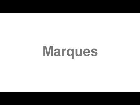 How to Pronounce "Marques"