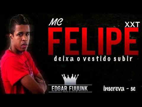 Mc Felipe XXT - Deixa o Vestido Subir ♪ ' ( Lançamento 2013 )
