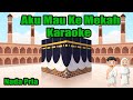 Aku Mau Ke Mekah Karaoke