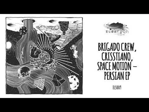 Brigado Crew & Crisstiano - Persian [Eleatics Records]