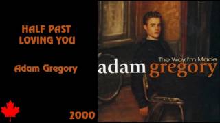 Half Past Loving You - Adam Gregory